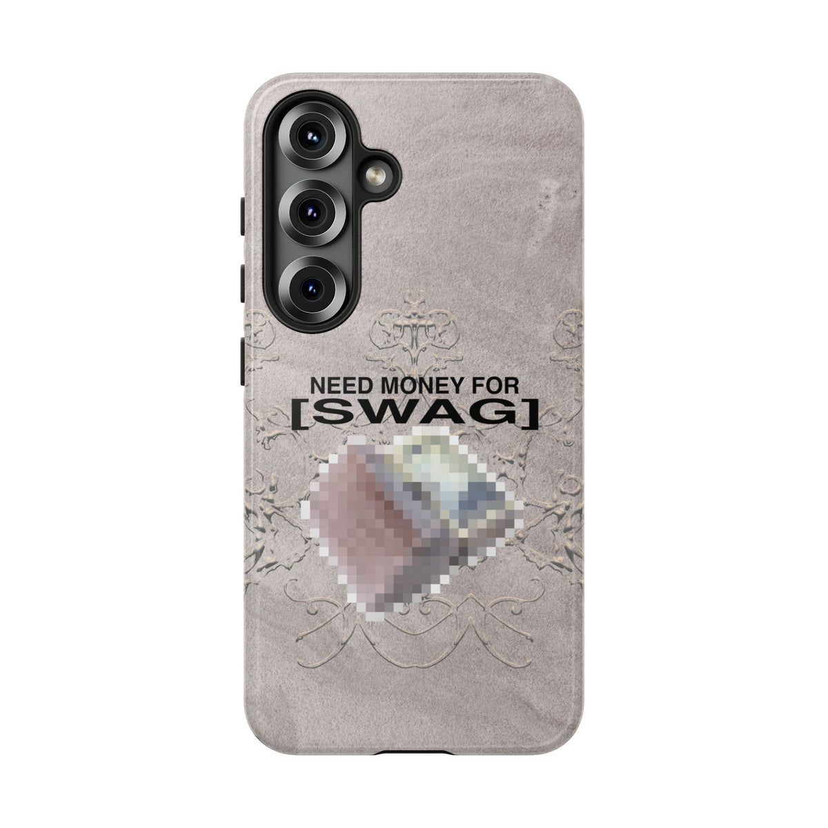 NEED MONEY FOR SWAG Tough Case