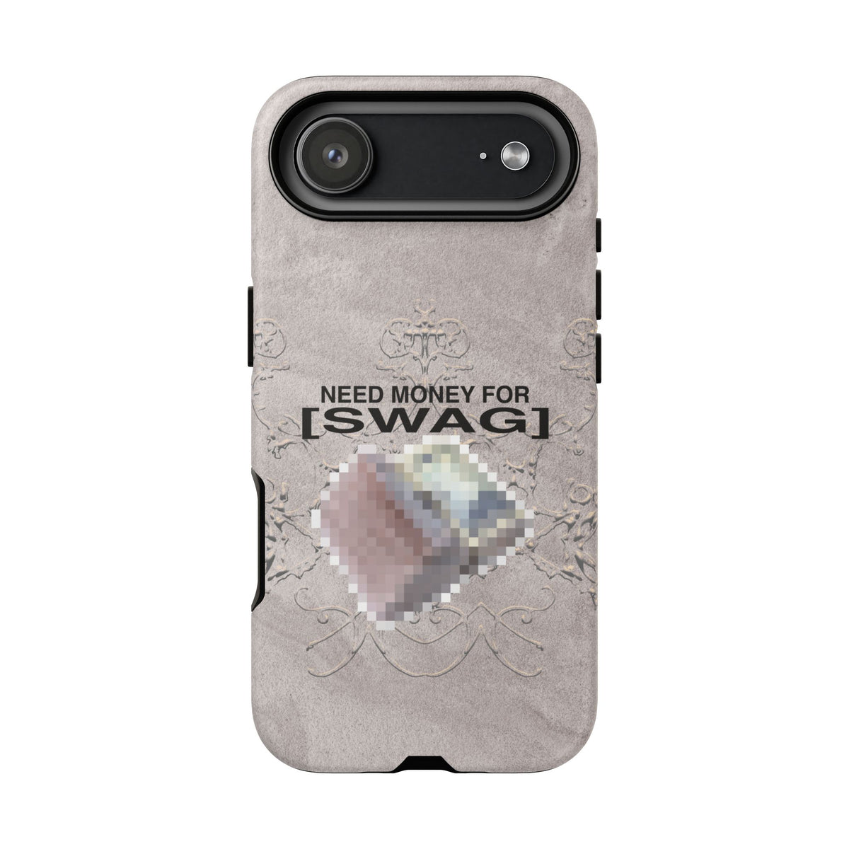 NEED MONEY FOR SWAG Tough Case