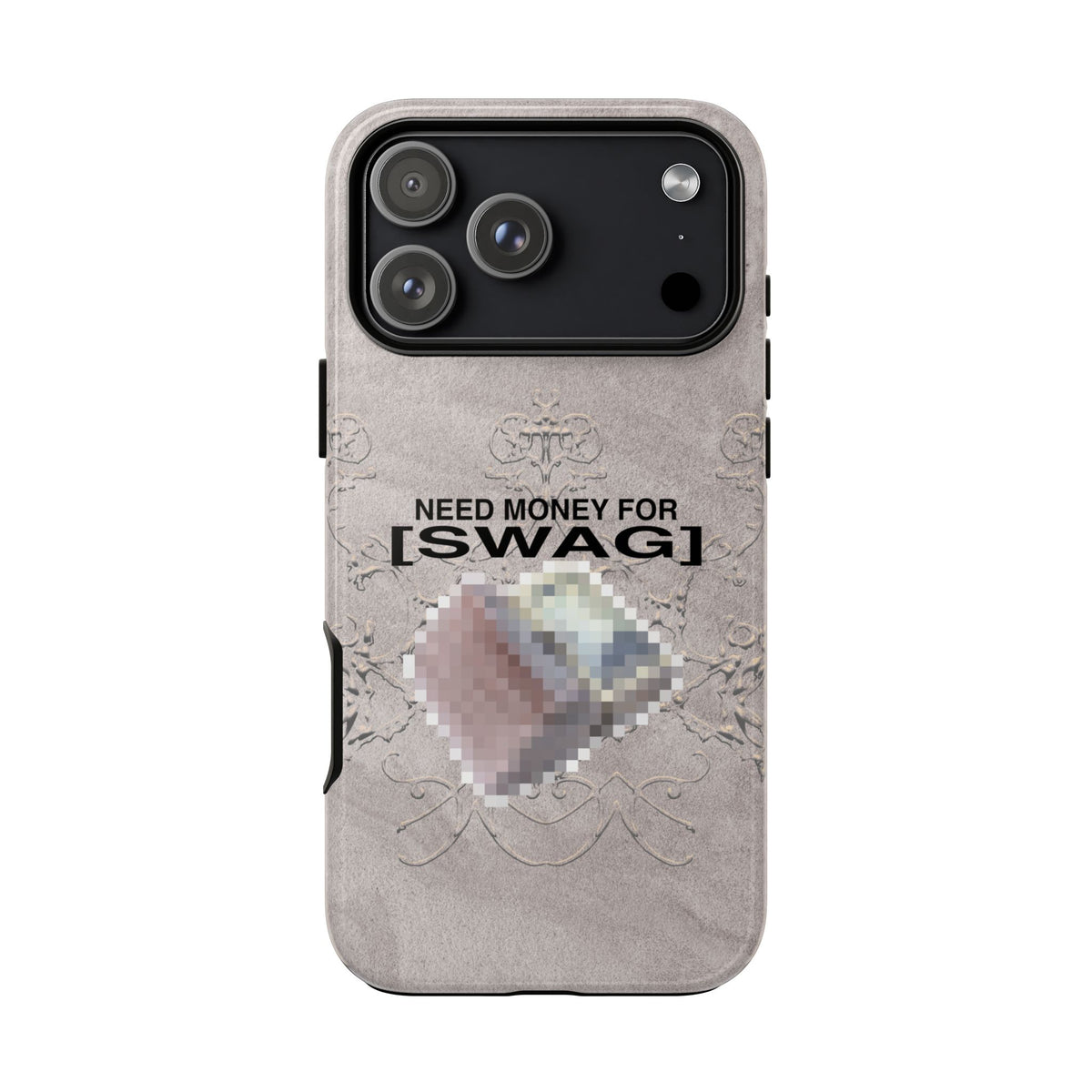 NEED MONEY FOR SWAG Tough Case