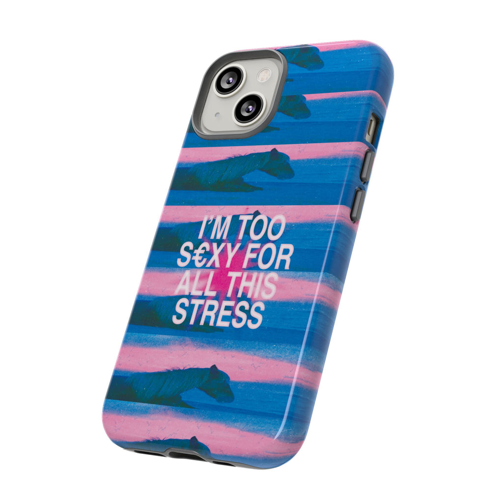 TOO S€XY FOR STRESS Tough Case