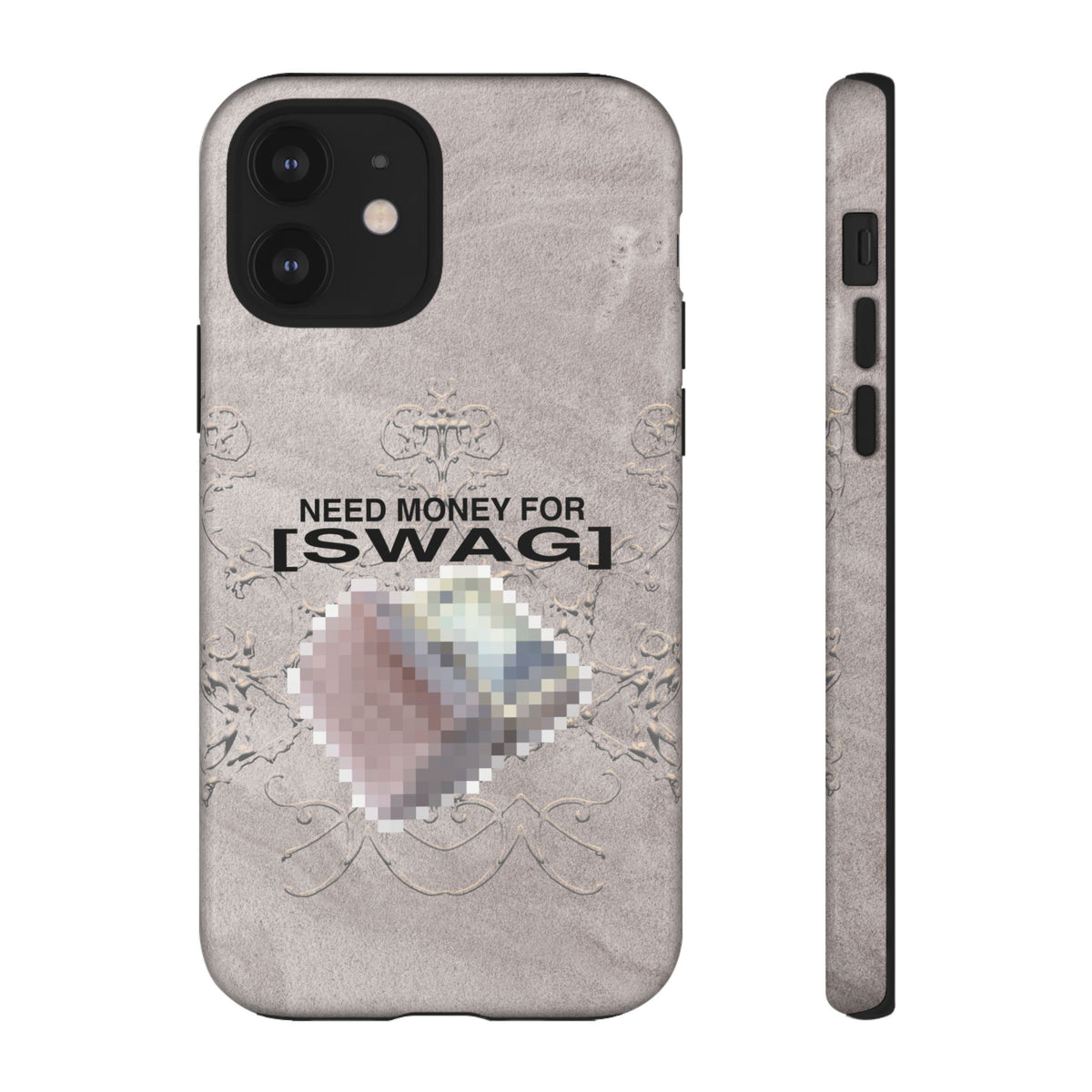 NEED MONEY FOR SWAG Tough Case
